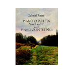 Faure Gabriel - Piano Quartets Nos. 1, 2 & Piano Quintet No.1 (Full Score)