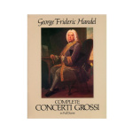 Handel George Frideric - Complete Concerti Grossi (Full Score)