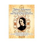 Schumann Robert  - Piano Concerto in A Minor and Other Works for Piano and Orchestra (Full Score)