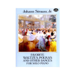 Johann Strauss - Favorite Waltzes, Polkas and Other Dances for Solo Piano